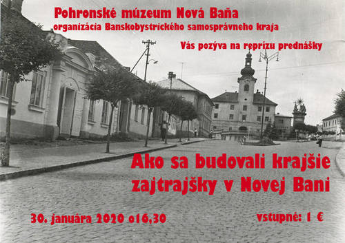 Plagát Repríza prednášky "Ako sa budovali krajšie zajtrajšky v Novej Bani"